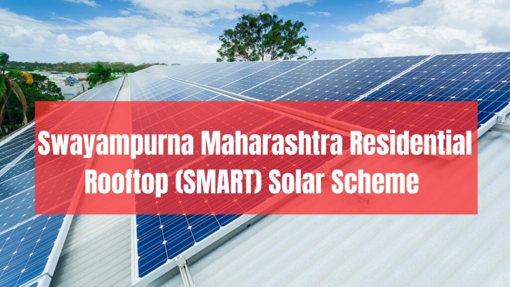 Swayampurna Maharashtra Residential Rooftop (SMART) Solar Scheme
